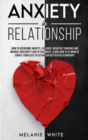 Anxiety in Relationship: How to overcome anxiety, jealousy, negative thinking and manage insecurity and attachement. Learn how to eliminate couple conflicts to establish bet