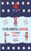 Fourth Of July Coloring Book For Kids Ages 4-8: 4th of July Activity Book For Kids; Birthday / Fathers Day / Independent Day Gifts For Kids. Children's Activity Books