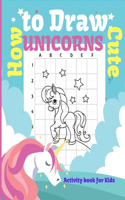 How to Draw Cute Unicorns Activity book for kids