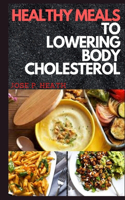Healthy Meals To Lowering Body Cholesterol