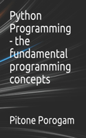 Python Programming - the fundamental programming concepts