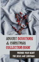 Advent Devotions & Christmas Collection Book: Prepare Your Heart For Jesus And Christmas