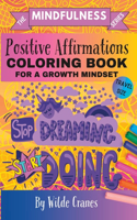 Positive Affirmations Coloring Book For A Growth Mindset: Stop Dreaming And Start Doing