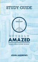 Study Guide for Utterly Amazed: Stories from Outside the Boat