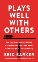 Plays Well W/Others Pb The Surprising Science Behind Why Everything You Know About Relationships Is (Mostly) Wrong