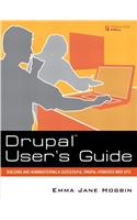 Drupal User's Guide: Building and Administering a Successful Drupal-Powered Web Site