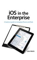 iOS in the Enterprise: A hands-on guide to managing iPhones and iPads