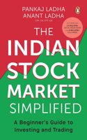 The Indian Stock Market Simplified: A Beginner's Guide to Investing and Trading