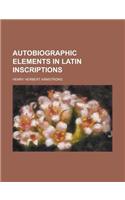 Autobiographic Elements in Latin Inscriptions