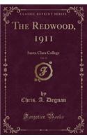 The Redwood, 1911, Vol. 11: Santa Clara College (Classic Reprint)