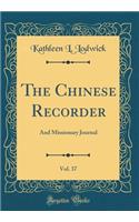 The Chinese Recorder, Vol. 37: And Missionary Journal (Classic Reprint): And Missionary Journal (Classic Reprint)