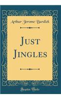 Just Jingles (Classic Reprint)