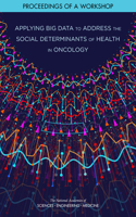 Applying Big Data to Address the Social Determinants of Health in Oncology