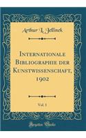 Internationale Bibliographie der Kunstwissenschaft, 1902, Vol. 1 (Classic Reprint)