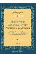 Elements of General History Ancient and Modern, Vol. 4: With the Continuation From MDCCLX to the Year MDCCCXV, by M. Professor Millon of Paris (Classic Reprint)
