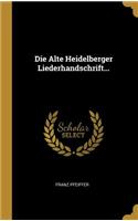Die Alte Heidelberger Liederhandschrift...