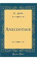 Anecdotage (Classic Reprint)
