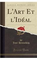 L'Art Et l'Idéal (Classic Reprint)