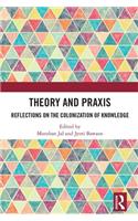 Theory and Praxis: Reflections on the Colonization of Knowledge