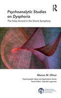 Psychoanalytic Studies on Dysphoria: The False Accord in the Divine Symphony(The International Psychoanalytical Association Psychoanalytic Ideas and Applications Series)