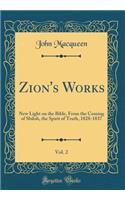 Zion's Works, Vol. 2: New Light on the Bible, from the Coming of Shiloh, the Spirit of Truth, 1828-1837 (Classic Reprint): New Light on the Bible, from the Coming of Shiloh, the Spirit of Truth, 1828-1837 (Classic Reprint)