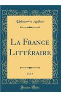 La France Littï¿½raire, Vol. 9 (Classic Reprint)