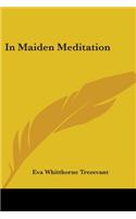 In Maiden Meditation