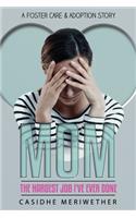 Mom - The Hardest Job I Have Ever Done