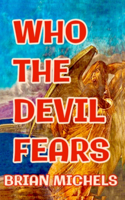 Who The Devil Fears