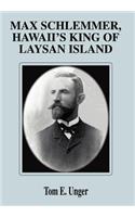 Max Schlemmer, Hawaii's King of Laysan Island
