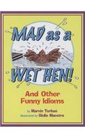 Mad as a Wet Hen!