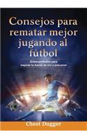 Consejos para rematar mejor jugando al fútbol: Entrenamientos para mejorar tu fuerza de tiro y precisión