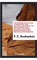 THE PHOTOGRAPHIC IMAGE. A THEORETICAL AN