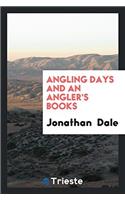 Angling Days and an Angler's Books