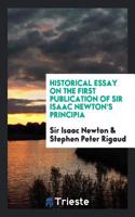 Historical Essay on the First Publication of Sir Isaac Newton's Principia