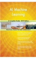 AI Machine Learning A Complete Guide - 2019 Edition