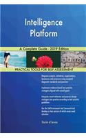 Intelligence Platform A Complete Guide - 2019 Edition