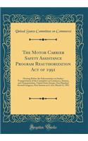 The Motor Carrier Safety Assistance Program Reauthorization Act of 1991: Hearing Before the Subcommittee on Surface Transportation of the Committee on Commerce, Science, and Transportation, United States Senate, One Hundred Second Congress, First S: Hearing Before the Subcommittee on Surface Transportation of the Committee on Commerce, Science, and Transportation, United States Senate, One Hundr