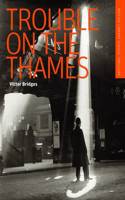 Trouble on the Thames: (British Library Thriller Classics)