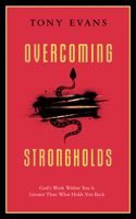 Overcoming Strongholds: God's Work Within You Is Greater Than What Holds You Back