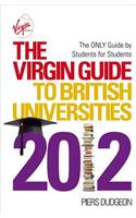 The Virgin Guide to British Universities 2012: The Only Guide by Students for Students