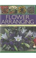 Flower Arranging: 290 Projects for Fresh and Dried Bouquets, Garlands and Posies