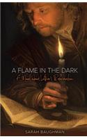 Flame in the Dark: A Novel about Luther's Reformation