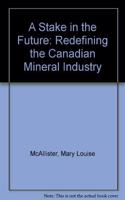 Stake in the Future: Redefining the Canadian Mineral Industry