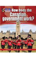 How Does the Canadian Government Work?: (Your Guide to Government)