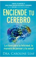 Enciende tu cerebro – La clave para la felicidad, la manera de pensar y la salud