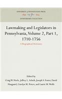 Lawmaking and Legislators in Pennsylvania, Volume 2, 1710-1756