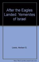 After the Eagles Landed: The Yemenites of Israel *Now Available Thru Waveland Press *Waveland Tel#-708-634-0081