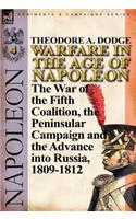 Warfare in the Age of Napoleon-Volume 4: The War of the Fifth Coalition, the Peninsular Campaign and the Invasion of Russia, 1809-1812