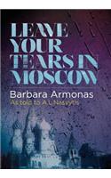 Leave Your Tears in Moscow